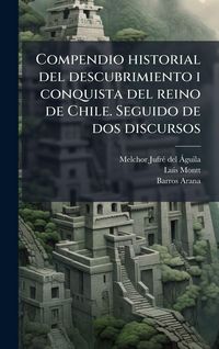 Produktbild: Compendio historial del descubrimiento i conquista del reino de Chile. Seguido de dos discursos