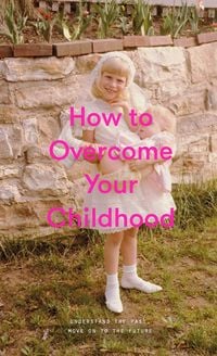 Produktbild: How to Overcome Your Childhood