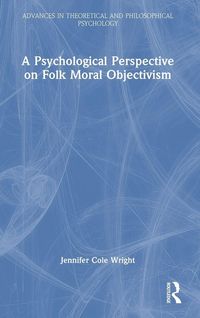 Produktbild: A Psychological Perspective on Folk Moral Objectivism