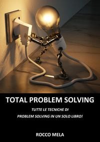 Produktbild: Total Problem Solving: Tutte le Tecniche di Problem Solving in un Solo Libro