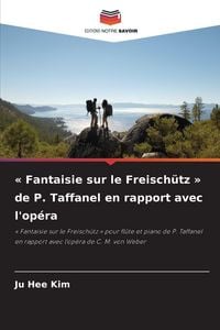 Produktbild: ' Fantaisie sur le Freisch&uuml;tz ' de P. Taffanel en rapport avec l'op&eacute;ra