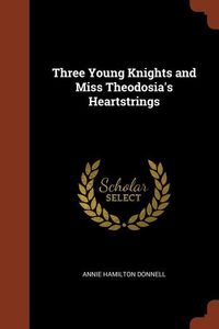 Produktbild: Three Young Knights and Miss Theodosia's Heartstrings