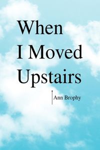 Produktbild: Brophy, A: When I Moved Upstairs