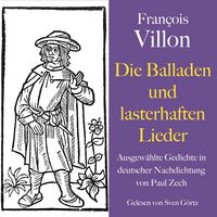 Produktbild: Fran&ccedil;ois Villon: Die Balladen und lasterhaften Lieder