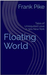 Produktbild: Floating World: Tales of Unrequited Love in '90s New York