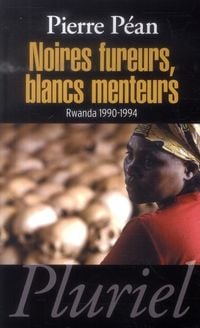 Produktbild: Noires fureurs, Blancs menteurs : Rwanda 1990-1994