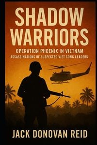 Produktbild: Shadow Warriors Operation Phoenix in Vietnam Assassinations of Suspected Viet Cong Leaders