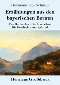 Produktbild: Erz&auml;hlungen aus den bayerischen Bergen (Gro&szlig;druck)