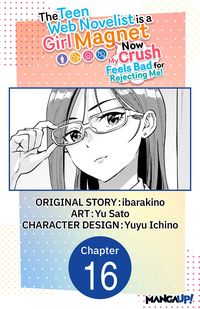 Produktbild: The Teen Web Novelist is a Girl Magnet: Now My Crush Feels Bad for Rejecting Me! #016