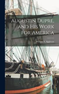 Produktbild: Augustin Dupre, and His Work for America