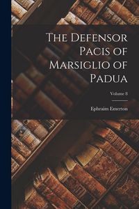 Produktbild: The Defensor Pacis of Marsiglio of Padua; Volume 8