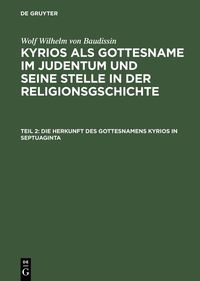 Produktbild: Die Herkunft des Gottesnamens Kyrios in Septuaginta