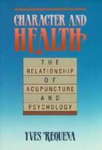 Produktbild: Character and Health: The Relationship of Acupuncture and Psychology