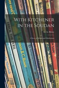 Produktbild: With Kitchener in the Soudan: a Story of Atbara and Omdurman