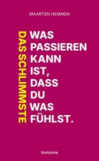 Produktbild: Das Schlimmste was passieren kann ist, dass du was f&uuml;hlst.