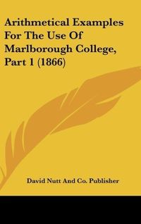 Produktbild: Arithmetical Examples For The Use Of Marlborough College, Part 1 (1866)