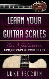 Produktbild: Learn Your Guitar Scales: Modes, Pentatonics & Arpeggios Explained (Book + Online Bonus)