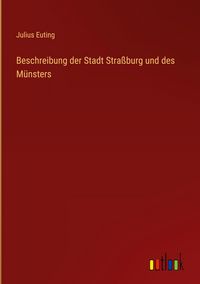 Produktbild: Beschreibung der Stadt Stra&szlig;burg und des M&uuml;nsters