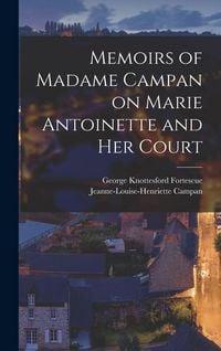 Produktbild: Memoirs of Madame Campan on Marie Antoinette and Her Court