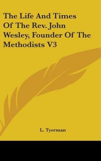 Produktbild: Tyerman, L: Life And Times Of The Rev. John Wesley, Founder