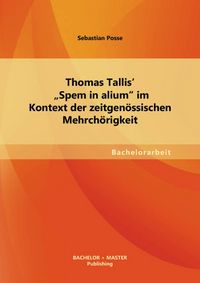 Produktbild: Thomas Tallis' "Spem in alium" im Kontext der zeitgen&ouml;ssischen Mehrch&ouml;rigkeit