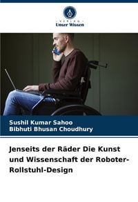 Produktbild: Jenseits der R&auml;der Die Kunst und Wissenschaft der Roboter-Rollstuhl-Design