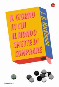 Produktbild: Il giorno in cui il mondo smette di comprare