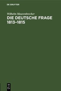 Produktbild: Die deutsche Frage 1813&ndash;1815