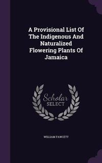 Produktbild: A Provisional List Of The Indigenous And Naturalized Flowering Plants Of Jamaica