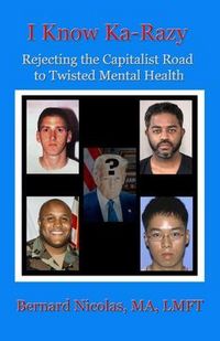 Produktbild: .....I KNOW KA-RAZY.... Rejecting the Capitalist Road to Twisted Mental Health
