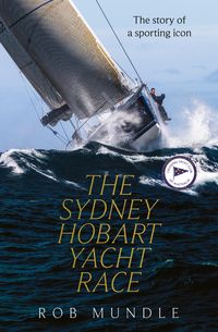 Produktbild: Sydney Hobart Yacht Race: The story of a sporting icon