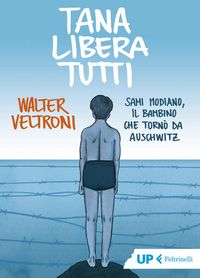 Produktbild: Tana libera tutti. Sami Modiano, il bambino che torn&ograve; da Auschwitz