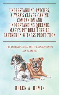 Produktbild: Understanding Patches, Alyssa's Clever Canine Companion and Understanding Queenie, Mary's Pit Bull Terrier Partner in Witness Protection