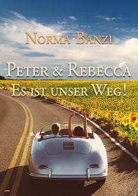 Bild vom Artikel Peter und Rebecca - Es ist unser Weg! vom Autor Norma Banzi