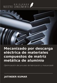 Produktbild: Mecanizado por descarga el&eacute;ctrica de materiales compuestos de matriz met&aacute;lica de aluminio