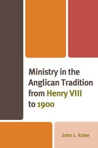 Produktbild: Ministry in the Anglican Tradition from Henry VIII to 1900