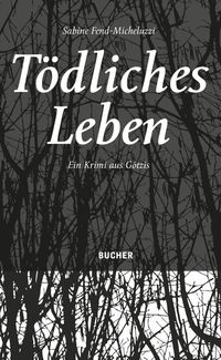 Bild vom Artikel Tödliches Leben vom Autor Sabine Fend-Micheluzzi