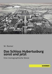 Produktbild: Das Schloss Hubertusburg sonst und jetzt