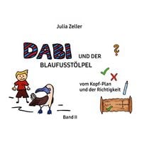 Produktbild: Dabi und der Blaufusst&ouml;lpel - vom Kopf-Plan und der Richtigkeit - Band II
