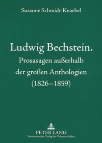 Produktbild: Ludwig Bechstein. Prosasagen au&szlig;erhalb der gro&szlig;en Anthologien (1826-1859)