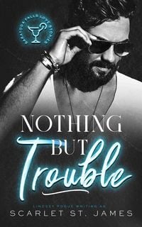 Produktbild: Nothing But Trouble: An Enemies-to-Lovers Workplace Romance (A Saratoga Falls Love Story, #2)