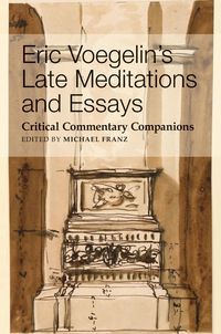 Produktbild: Eric Voegelin's Late Meditations and Essays