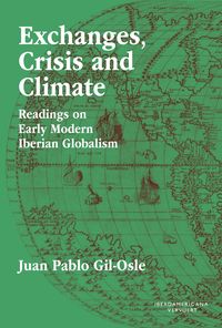 Produktbild: Exchanges, Crisis and Climate : Readings on Early Modern Iberian Globalism