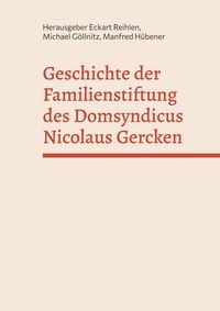 Produktbild: Geschichte der Familienstiftung des Domsyndicus Nicolaus Gercken