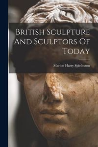 Produktbild: British Sculpture And Sculptors Of Today