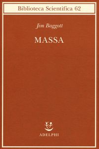 Produktbild: Massa. L'origine della materia dall'atomo dei greci alla meccanica quantistica