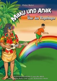 Produktbild: Maku und Anak &Uuml;ber den Regenbogen