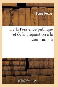 Produktbild: De la P&eacute;nitence publique et de la pr&eacute;paration &agrave; la communion