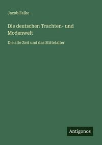 Produktbild: Die deutschen Trachten- und Modenwelt