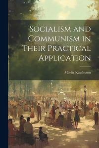 Produktbild: Socialism and Communism in Their Practical Application